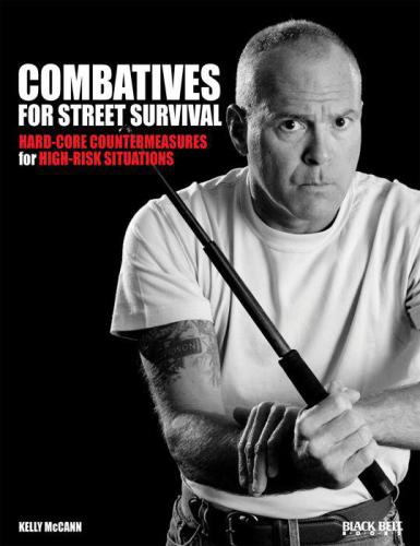 Combatives For Street Survival Hardcore Countermeasures For Highrisk Situations Volume 1 Index Positions The Guard And Combatives Strikes Mccann