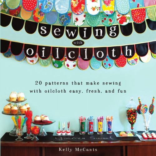 Sewing With Oilcloth 1st Edition Kelly Mccants