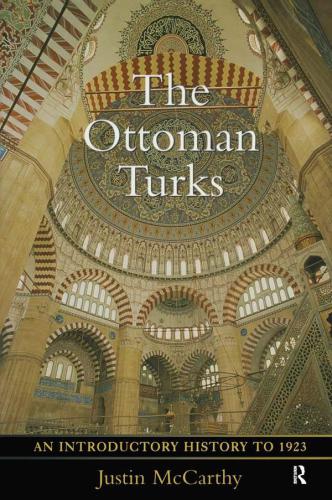 The Ottoman Turks An Introductory History To 1923 Mccarthy Justin