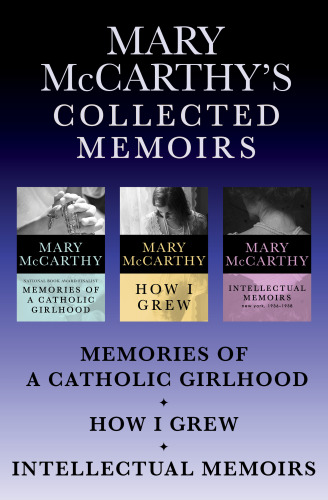 Mary Mccarthys Collected Memoirs Mccarthy Mary