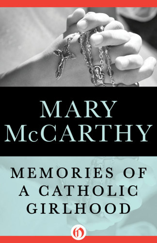 Memories Of A Catholic Girlhood Mccarthy Mary