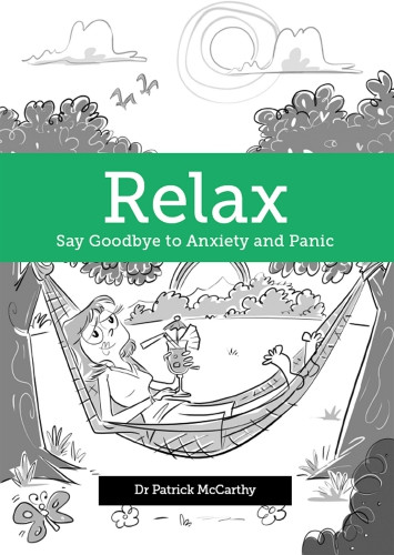 Relax Say Goodbye To Anxiety And Panic Mccarthy Patrick