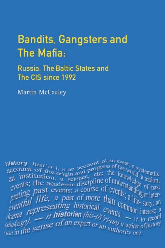 Bandits Gangsters And The Mafia Russia The Baltic States And The Cis Since 1991 Mccauley