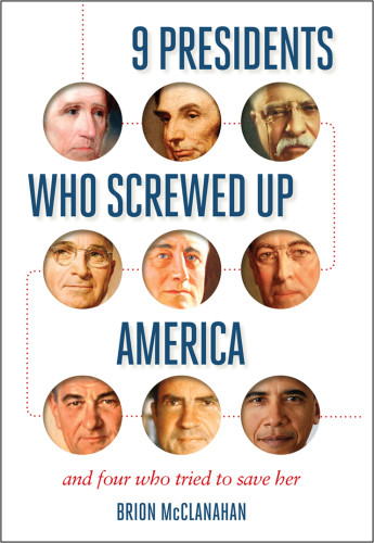 9 Presidents Who Screwed Up America And Four Who Tried To Save Her Mcclanahan