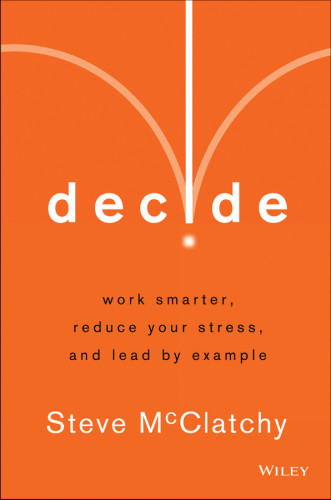 Decide Work Smarter Reduce Your Stress And Lead By Example Mcclatchy