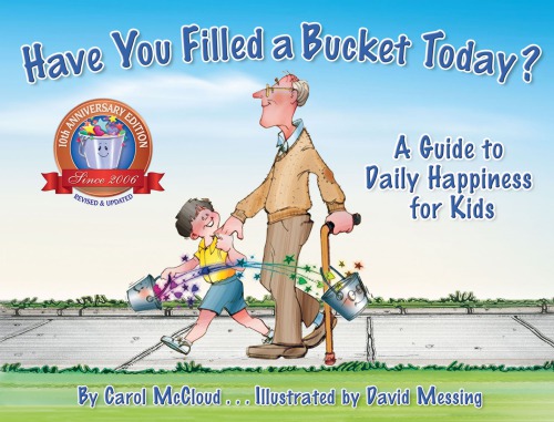 Have You Filled A Bucket Today A Guide To Daily Happiness For Kids 10th Anniversary Mccloud
