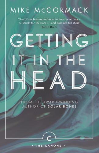 Getting It In The Head Canons Edition Mike Mccormack