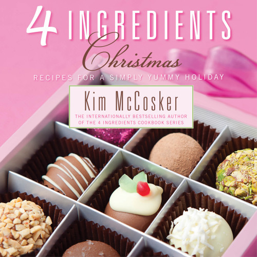 4 Ingredients Christmas Recipes For A Simply Yummy Holiday Reprint Kim Mccosker