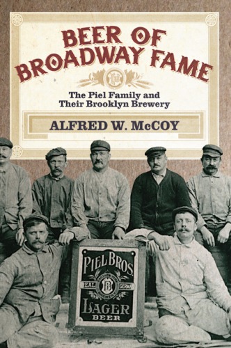 Beer Of Broadway Fame The Piel Family And Their Brooklyn Brewery Mccoy