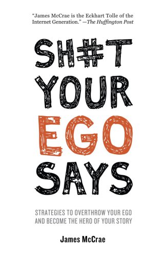 Sht Your Ego Says Strategies To Overthrow Your Ego And Become The Hero Of Your Story First Edition Mccrae