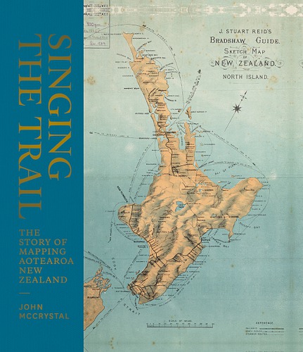 Singing The Trail The Story Of New Zealand Mapping John Mccrystal