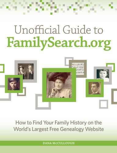 Unofficial Guide To Familysearchorg 2nd Edition Dana Mccullough