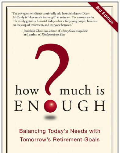 How Much Is Enough Balancing Todays Needs With Tomorrows Retirement Goals Canadian Edition Mccurdy