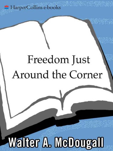 Freedom Just Around The Corner A New American History 15851828 1st Paperback Ed Mcdougall
