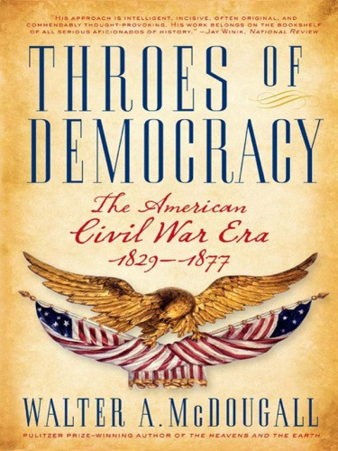 Throes Of Democracy Walter A Mcdougall