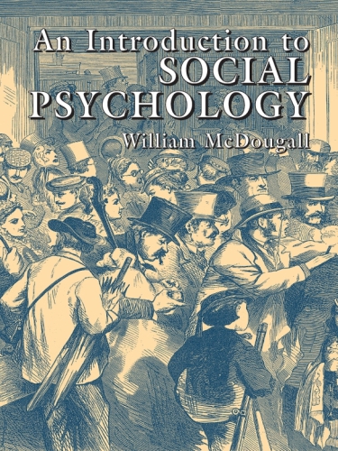 An Introduction To Social Psychology 1st Edition William Mcdougall