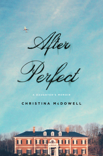 After Perfect A Daughters Memoir First Gallery Books Paperback Edition Mcdowell
