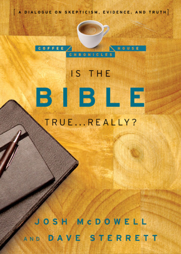 Is The Bible True Really A Dialogue On Skepticism Evidence And Truth Mcdowell