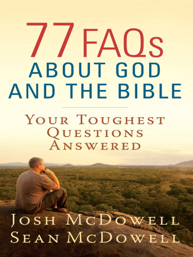 77 Faqs About God And The Bible Mcdowell Seanmcdowell Josh