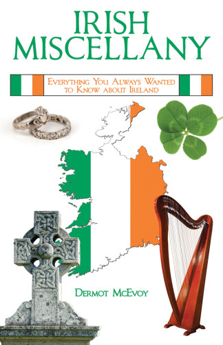 Irish Miscellany Everything You Always Wanted To Know About Ireland Mcevoy