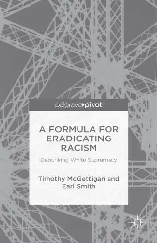 A Formula For Eradicating Racism Debunking White Supremacy Mcgettigan