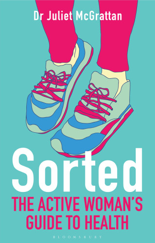 Sorted The Active Womans Guide To Health Mcgrattan Juliet
