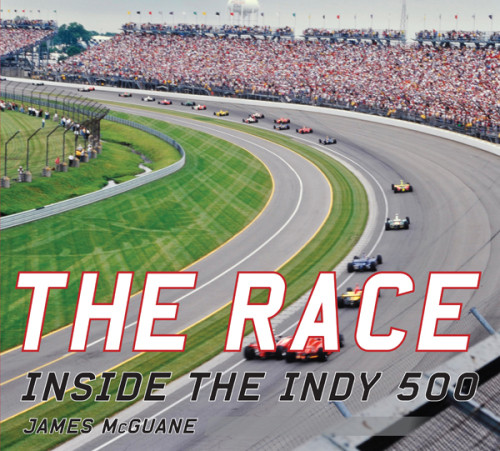 The Race Inside The Indy 500 James Mcguane