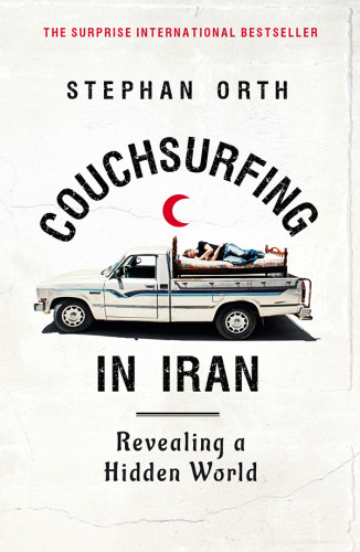 Couchsurfing In Iran Revealing A Hidden World Mcintosh Jamieorth