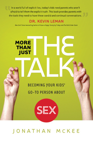 More Than Just The Talk Becoming Your Kids Goto Person About Sex Mckee