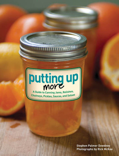 Putting Up More A Guide To Canning Jams Relishes Chutneys Pickles Sauces And Salsas Digital Ed Rick Mckee
