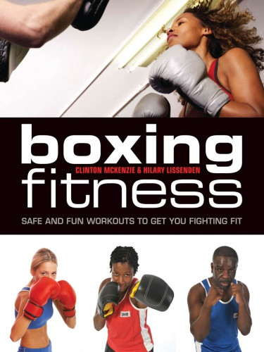 Boxing Fitness Safe And Fun Workouts To Get You In Top Condition Mckenzie