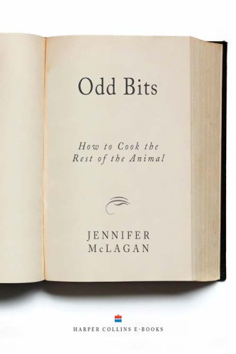 Odd Bits How To Cook The Rest Of The Animal 1st Ed Mclagan Jenniferbeisch