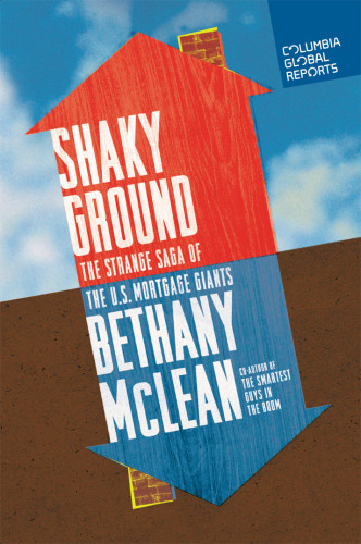 Shaky Ground The Strange Saga Of The Us Mortgage Giants Mclean