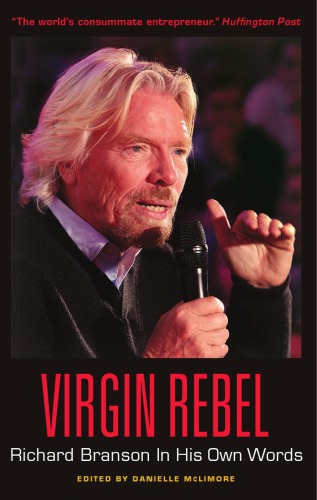 Virgin Rebel Richard Branson In His Own Words Danielle Mclimore