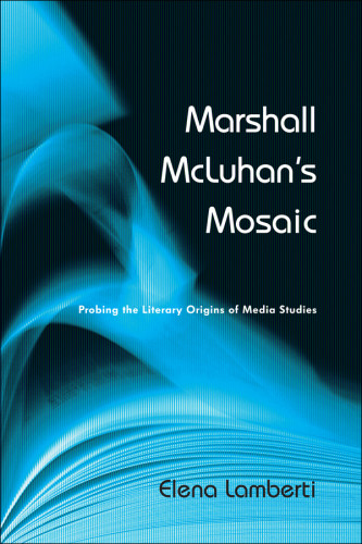 Marshall Mcluhans Mosaic Probing The Literary Origins Of Media Studies Mcluhan