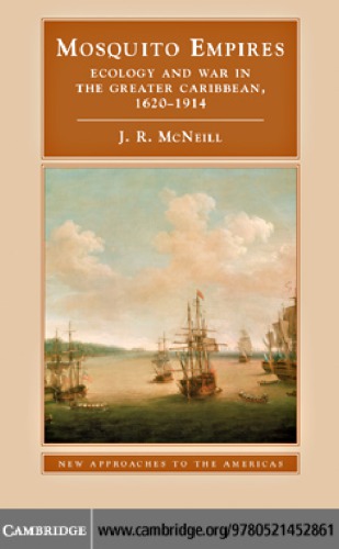 Mosquito Empires Ecology And War In The Greater Caribbean 16201914 Mcneill
