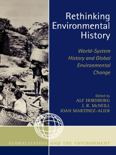Rethinking Environmental History Worldsystem History And Global Environmental Change Mcneill