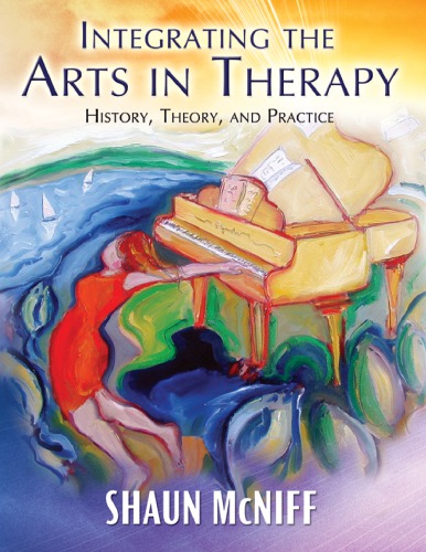 Integrating The Arts In Therapy History Theory And Practice Mcniff