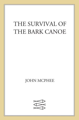 The Survival Of The Bark Canoe Mcphee Johnvaillancourt Henriadney