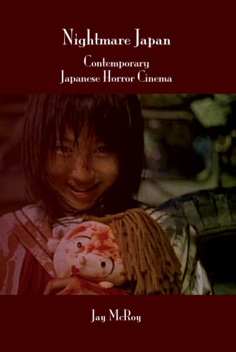 Nightmare Japan Contemporary Japanese Horror Cinema Mcroy Jay