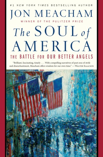 The Soul Of America The Battle For Our Better Angels Random House Trade Paperback Edtion Meacham