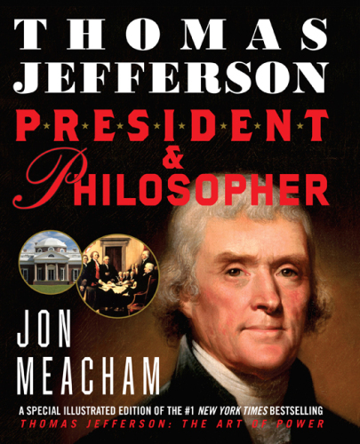 Thomas Jefferson President And Philosopher Jon Meacham