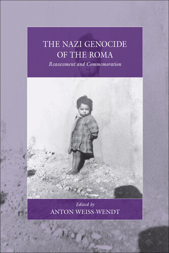 The Nazi Genocide Of The Roma Reassessment And Commemoration Anton Weisswendt
