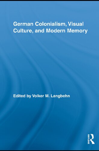 German Colonialism Visual Culture And Modern Memory Volker Langbehn