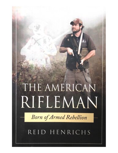 The American Rifleman Born Of Armed Rebellion Reid Henrichs