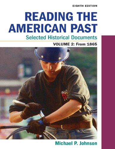 Reading The American Past Selected Historical Documents Volume 2 Since 1865 8th Edition Michael P Johnson