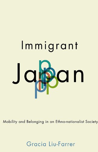 Immigrant Japan Mobility And Belonging In An Ethnonationalist Society Gracia Liufarrer