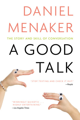 A Good Talk The Story And Skill Of Conversation 1st Ebook Ed Menaker