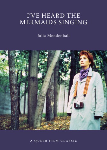 Ive Heard The Mermaids Singing A Queer Film Classic Mendenhall
