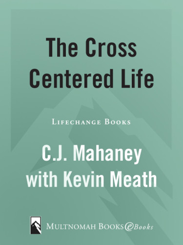 The Cross Centered Life Meath Kevinmahaney C J
